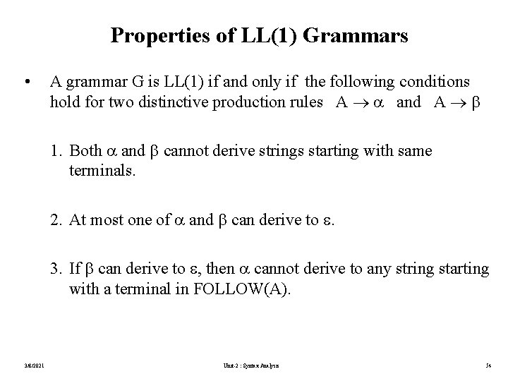 Properties of LL(1) Grammars • A grammar G is LL(1) if and only if