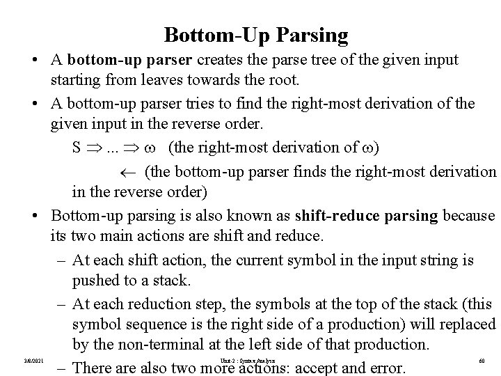 Bottom-Up Parsing • A bottom-up parser creates the parse tree of the given input