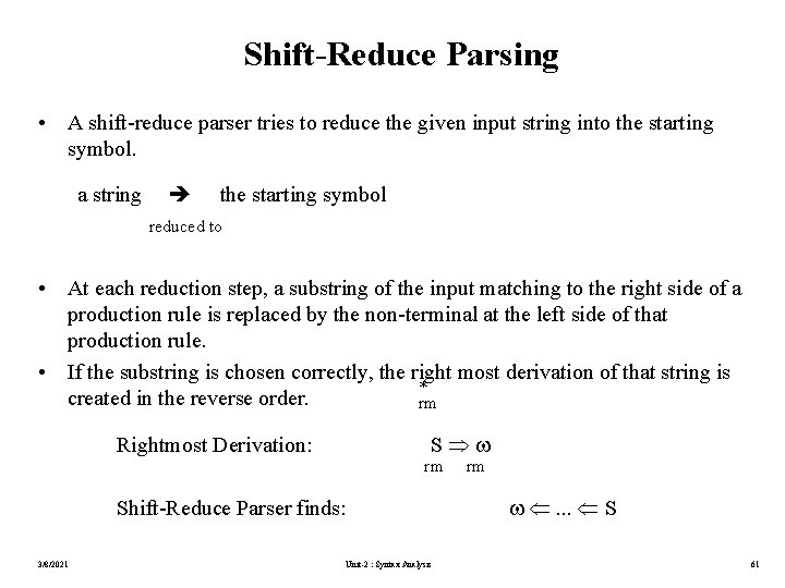 Shift-Reduce Parsing • A shift-reduce parser tries to reduce the given input string into