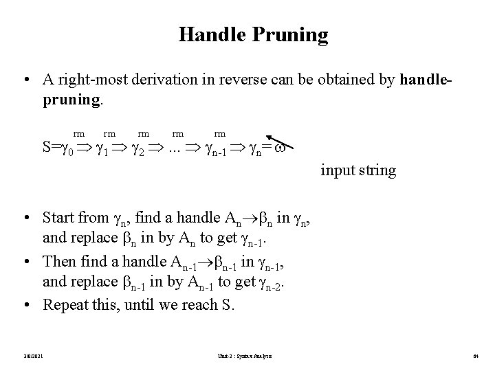 Handle Pruning • A right-most derivation in reverse can be obtained by handlepruning. rm
