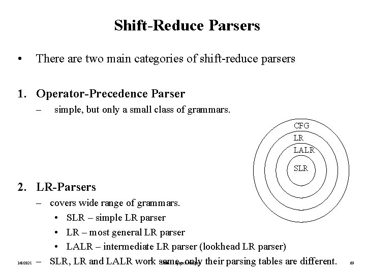 Shift-Reduce Parsers • There are two main categories of shift-reduce parsers 1. Operator-Precedence Parser