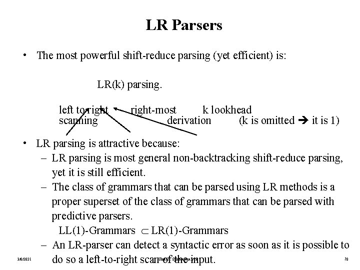 LR Parsers • The most powerful shift-reduce parsing (yet efficient) is: LR(k) parsing. left