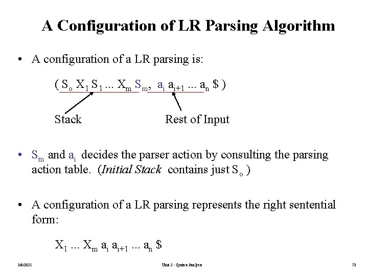 A Configuration of LR Parsing Algorithm • A configuration of a LR parsing is: