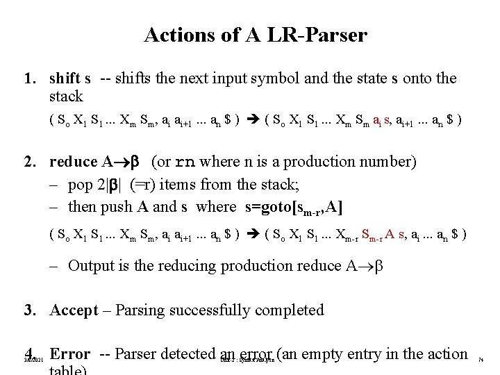 Actions of A LR-Parser 1. shift s -- shifts the next input symbol and
