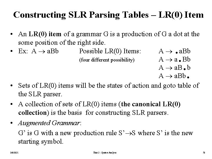 Constructing SLR Parsing Tables – LR(0) Item • An LR(0) item of a grammar