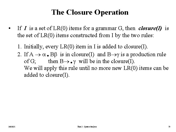 The Closure Operation • If I is a set of LR(0) items for a