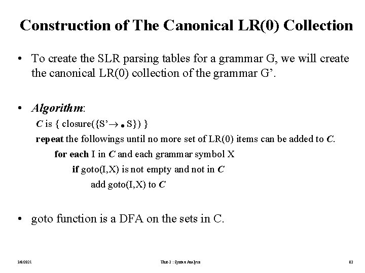 Construction of The Canonical LR(0) Collection • To create the SLR parsing tables for