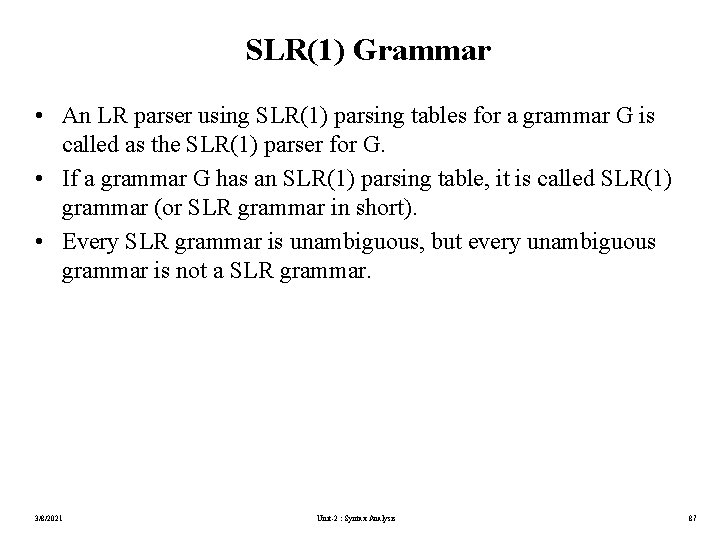 SLR(1) Grammar • An LR parser using SLR(1) parsing tables for a grammar G