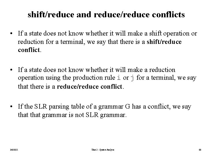 shift/reduce and reduce/reduce conflicts • If a state does not know whether it will