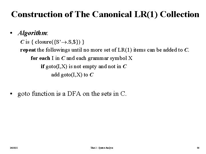 Construction of The Canonical LR(1) Collection • Algorithm: C is { closure({S’. S, $})