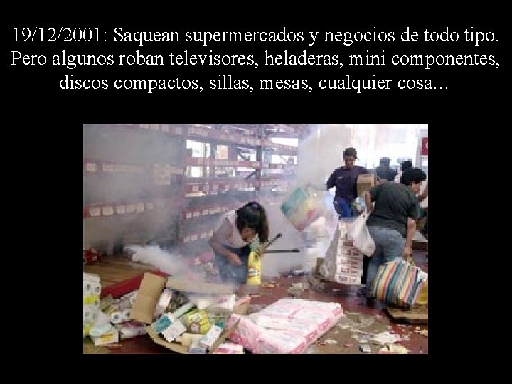 19/12/2001: Saquean supermercados y negocios de todo tipo. Pero algunos roban televisores, heladeras, mini