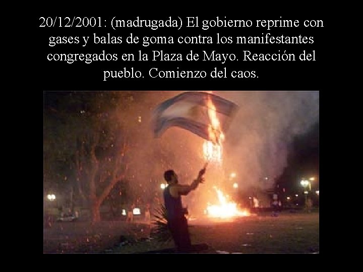 20/12/2001: (madrugada) El gobierno reprime con gases y balas de goma contra los manifestantes