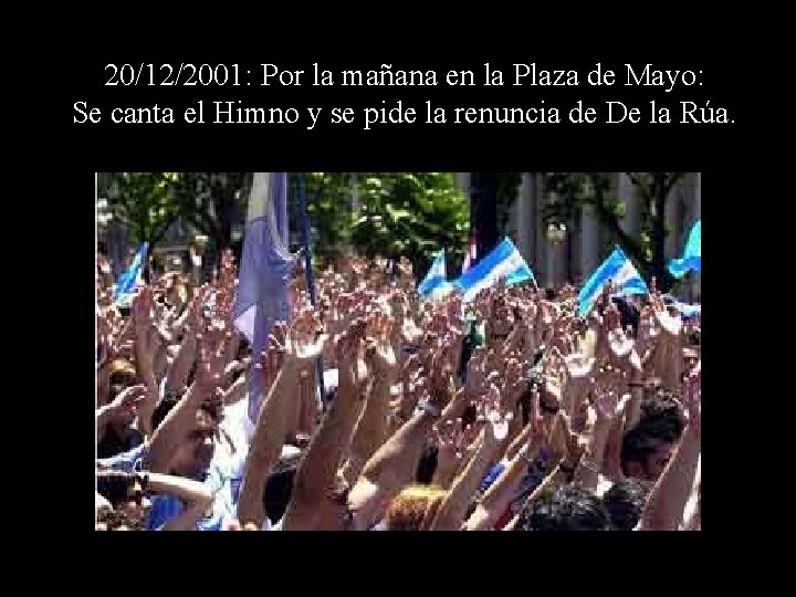 20/12/2001: Por la mañana en la Plaza de Mayo: Se canta el Himno y