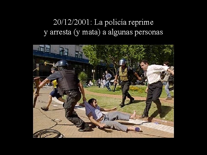 20/12/2001: La policía reprime y arresta (y mata) a algunas personas 