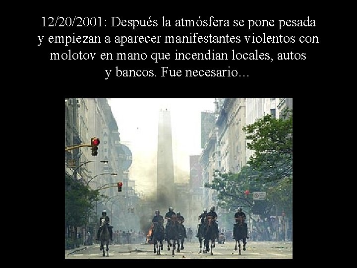 12/20/2001: Después la atmósfera se pone pesada y empiezan a aparecer manifestantes violentos con