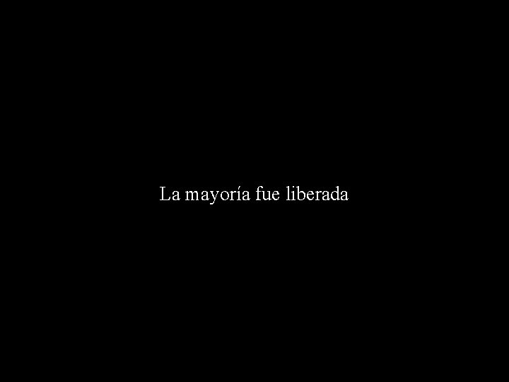 La mayoría fue liberada 