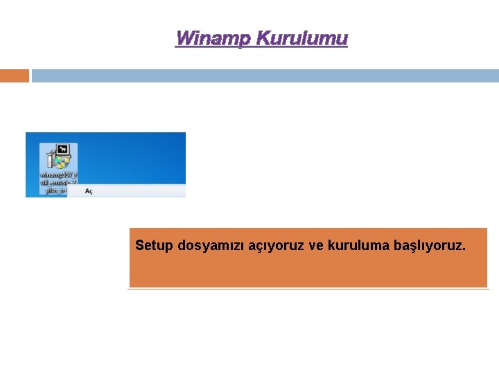 Winamp Kurulumu Setup dosyamızı açıyoruz ve kuruluma başlıyoruz. 