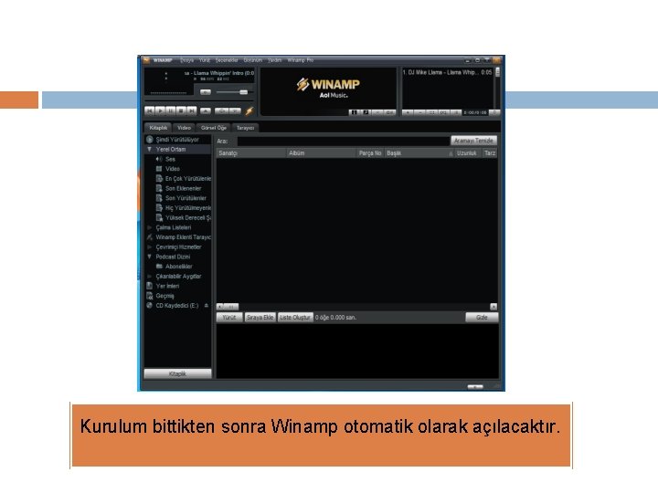 Kurulum bittikten sonra Winamp otomatik olarak açılacaktır. 