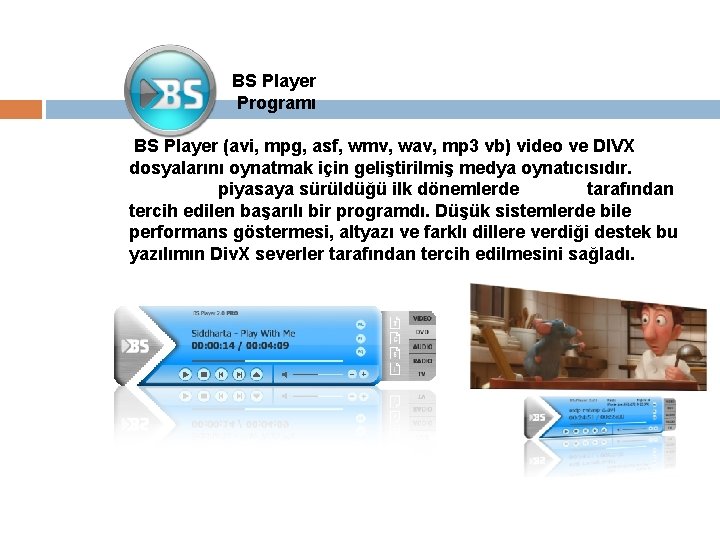 BS Player Programı BS Player (avi, mpg, asf, wmv, wav, mp 3 vb) video