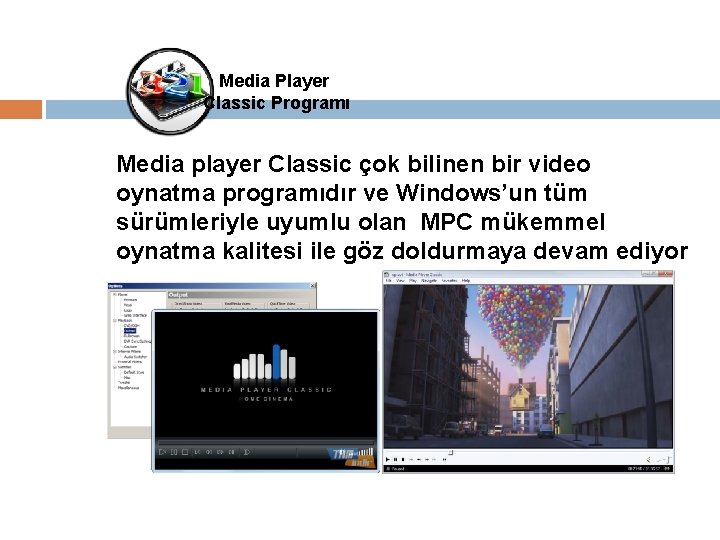 Media Player Classic Programı Media player Classic çok bilinen bir video oynatma programıdır ve