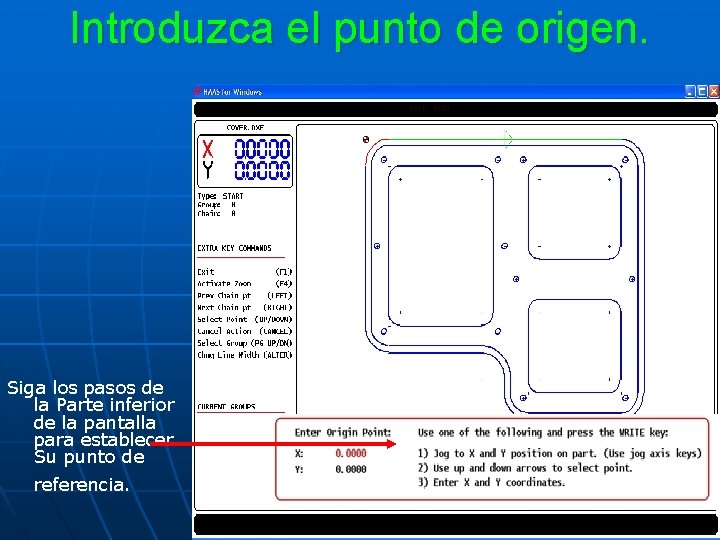 Introduzca el punto de origen. Siga los pasos de la Parte inferior de la