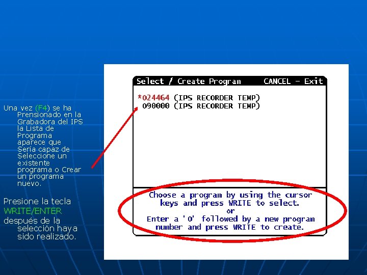 Una vez (F 4) se ha Prensionado en la Grabadora del IPS la Lista