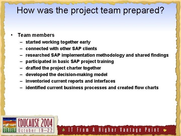 How was the project team prepared? • Team members – – – – started