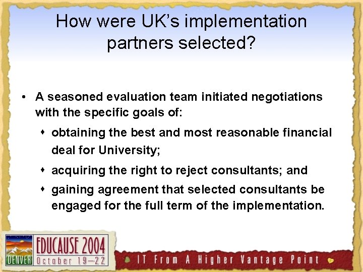 How were UK’s implementation partners selected? • A seasoned evaluation team initiated negotiations with