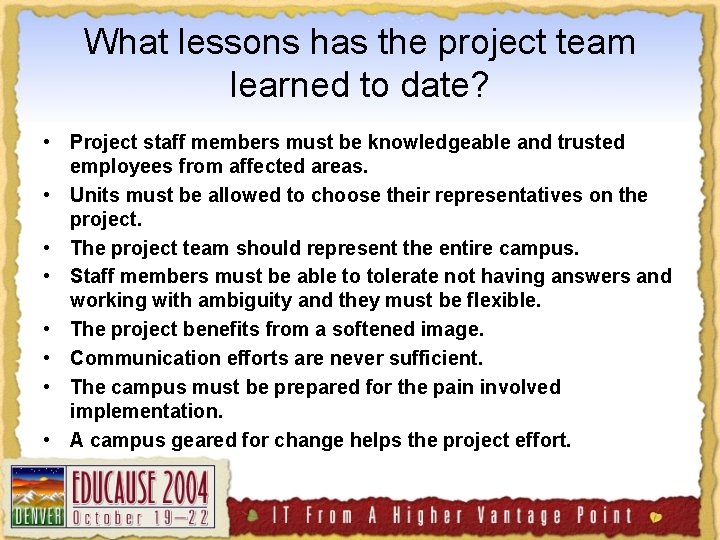 What lessons has the project team learned to date? • Project staff members must