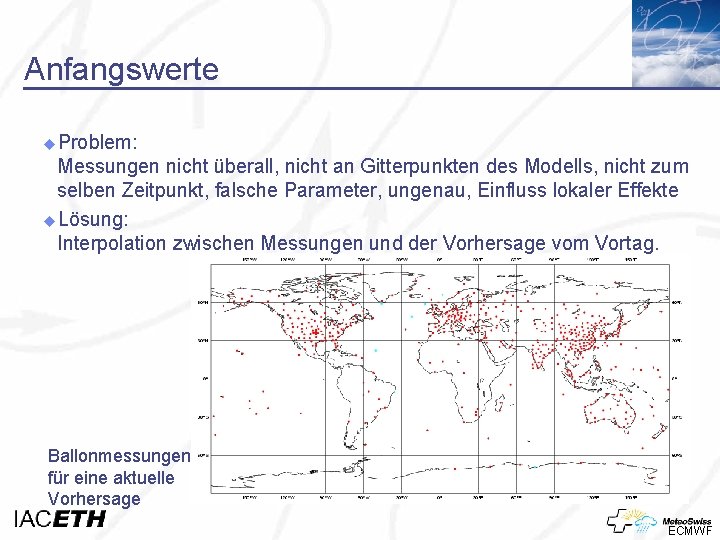 Anfangswerte u. Problem: Messungen nicht überall, nicht an Gitterpunkten des Modells, nicht zum selben