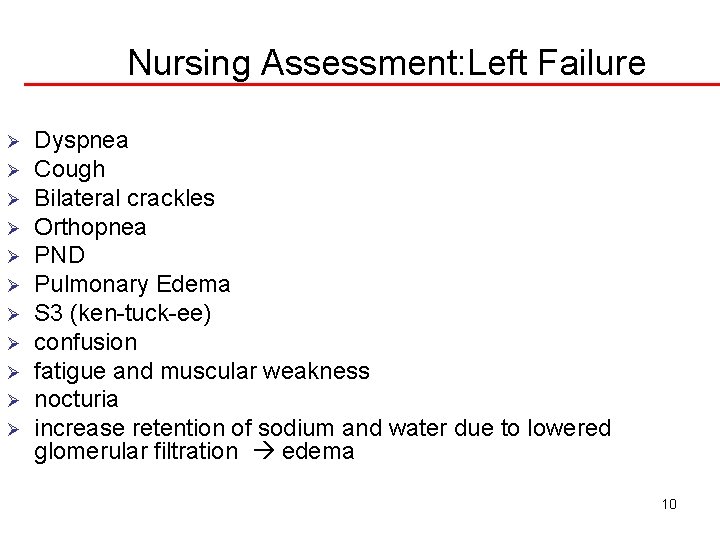 Nursing Assessment: Left Failure Ø Ø Ø Dyspnea Cough Bilateral crackles Orthopnea PND Pulmonary