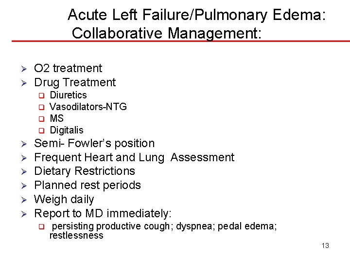 Acute Left Failure/Pulmonary Edema: Collaborative Management: Ø Ø O 2 treatment Drug Treatment q