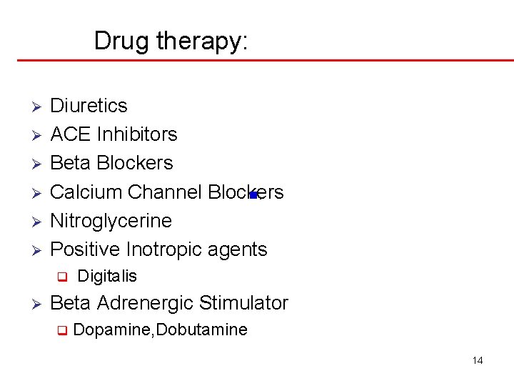 Drug therapy: Ø Ø Ø Diuretics ACE Inhibitors Beta Blockers Calcium Channel Blockers n.