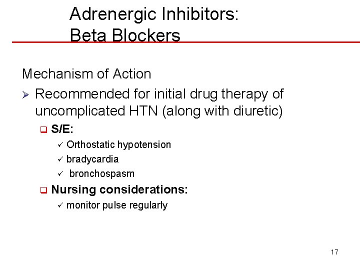 Adrenergic Inhibitors: Beta Blockers Mechanism of Action Ø Recommended for initial drug therapy of