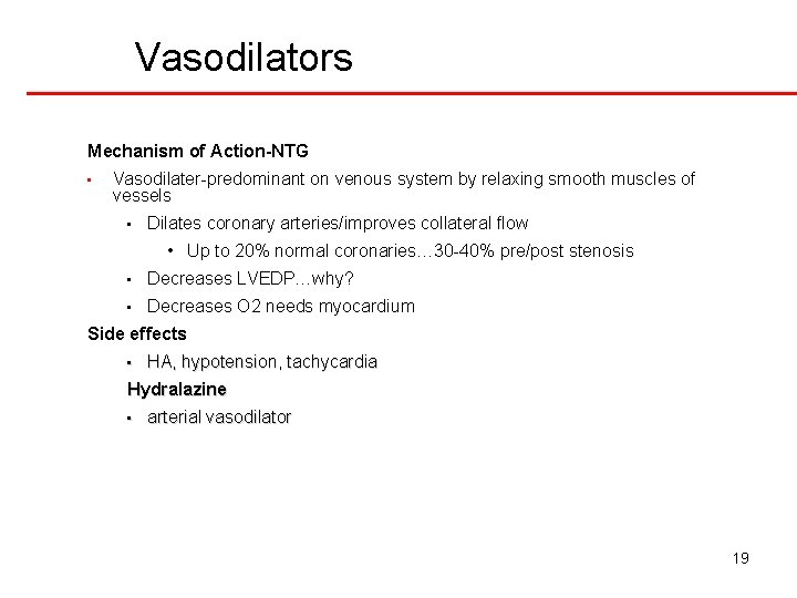 Vasodilators Mechanism of Action-NTG • Vasodilater-predominant on venous system by relaxing smooth muscles of