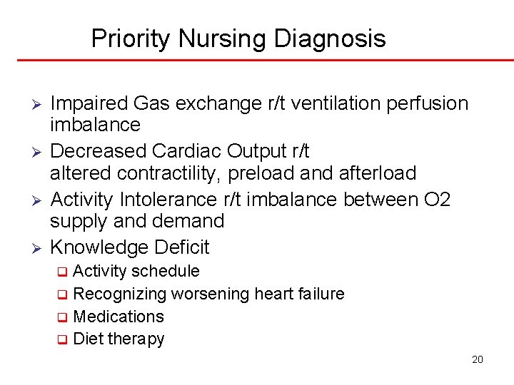 Priority Nursing Diagnosis Ø Ø Impaired Gas exchange r/t ventilation perfusion imbalance Decreased Cardiac