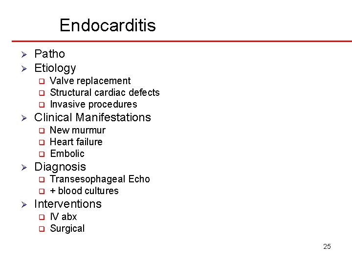 Endocarditis Ø Ø Patho Etiology q q q Ø Clinical Manifestations q q q