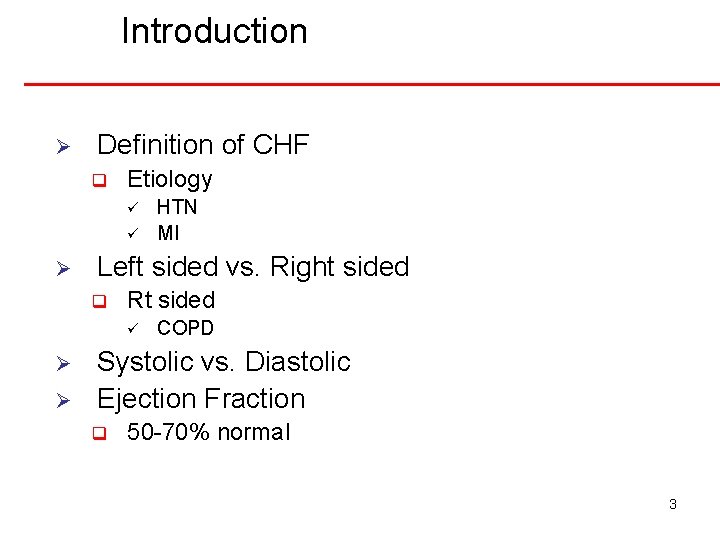 Introduction Ø Definition of CHF q Etiology ü ü Ø Left sided vs. Right