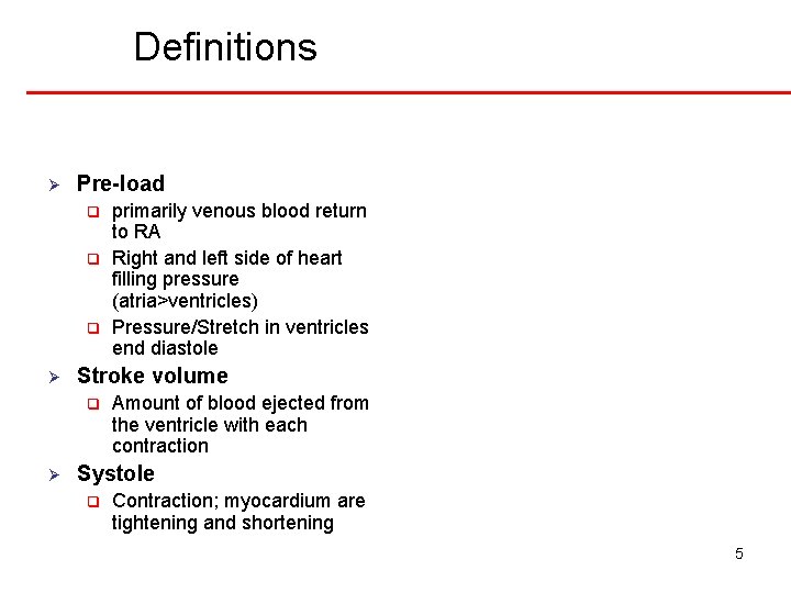 Definitions Ø Pre-load q q q Ø Stroke volume q Ø primarily venous blood