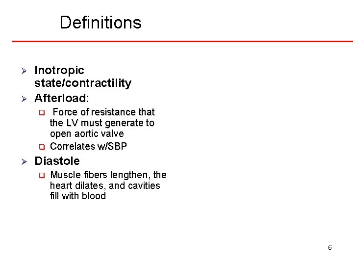 Definitions Ø Ø Inotropic state/contractility Afterload: q q Ø Force of resistance that the
