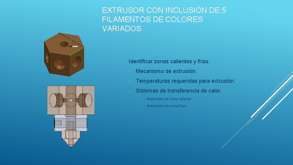 EXTRUSOR CON INCLUSIÓN DE 5 FILAMENTOS DE COLORES VARIADOS Identificar zonas calientes y frías.