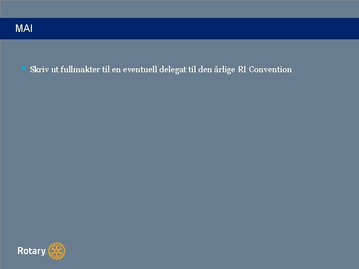 MAI § Skriv ut fullmakter til en eventuell delegat til den årlige RI Convention