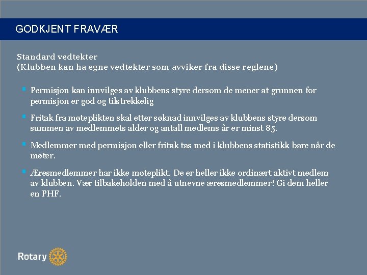 GODKJENT FRAVÆR Standard vedtekter (Klubben kan ha egne vedtekter som avviker fra disse reglene)