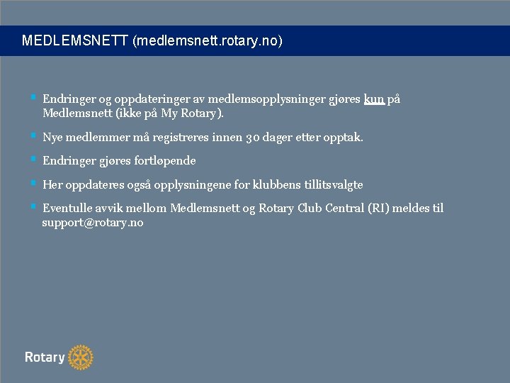 MEDLEMSNETT (medlemsnett. rotary. no) § Endringer og oppdateringer av medlemsopplysninger gjøres kun på Medlemsnett