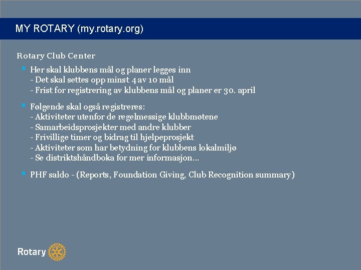 MY ROTARY (my. rotary. org) Rotary Club Center § Her skal klubbens mål og