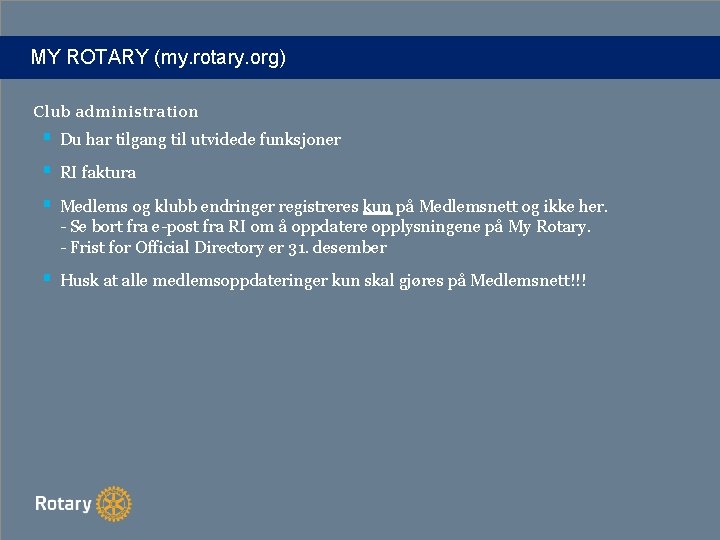 MY ROTARY (my. rotary. org) Club administration § Du har tilgang til utvidede funksjoner