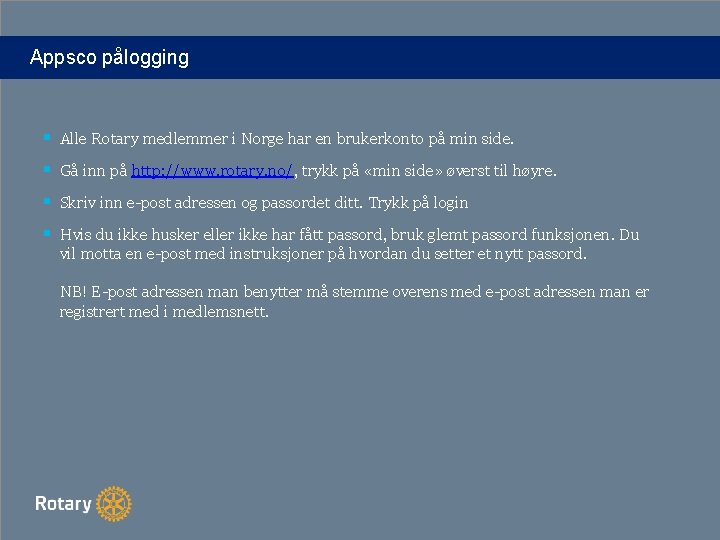 Appsco pålogging § Alle Rotary medlemmer i Norge har en brukerkonto på min side.