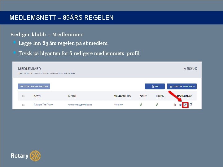 MEDLEMSNETT – 85ÅRS REGELEN Rediger klubb – Medlemmer § Legge inn 85 års regelen