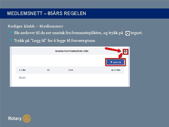 MEDLEMSNETT – 85ÅRS REGELEN Rediger klubb – Medlemmer § Bla nedover til du ser