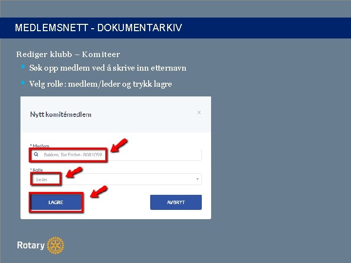 MEDLEMSNETT - DOKUMENTARKIV Rediger klubb – Komiteer § Søk opp medlem ved å skrive